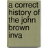 A Correct History Of The John Brown Inva
