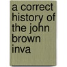 A Correct History Of The John Brown Inva door John Henry Zittle