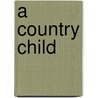 A Country Child door Grant Showerman