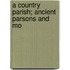 A Country Parish; Ancient Parsons And Mo