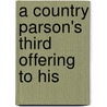 A Country Parson's Third Offering To His by George Jones Bevan