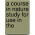 A Course In Nature Study For Use In The