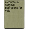A Course In Surgical Operations For Vete door Wilhelm Pfeiffer