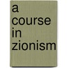 A Course In Zionism by Jessie Ethel Sampter