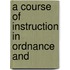 A Course Of Instruction In Ordnance And