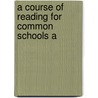A Course Of Reading For Common Schools A door Henry Mandeville
