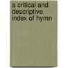 A Critical And Descriptive Index Of Hymn door J.N. Brown