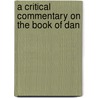 A Critical Commentary On The Book Of Dan door John Dyneley Prince
