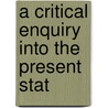 A Critical Enquiry Into The Present Stat door Samuel Sharp