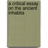 A Critical Essay On The Ancient Inhabita door Thomas Innes