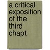 A Critical Exposition Of The Third Chapt door James Morison