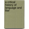 A Critical History Of Language And Liter by Sir William Mure