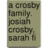 A Crosby Family. Josiah Crosby, Sarah Fi