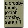 A Crosby Family. Josiah Crosby, Sarah Fi door Nathan Crosby