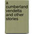 A Cumberland Vendetta And Other Stories
