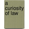 A Curiosity Of Law door Elizur Wright