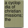 A Cyclop  Dia Of Christian Missions; The door John Logan Aikman