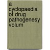 A Cyclopaedia Of Drug Pathogenesy  Volum door Richard Hughes