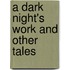A Dark Night's Work And Other Tales
