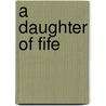 A Daughter Of Fife by Amelia Edith Huddleston Barr