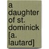 A Daughter Of St. Dominick [A. Lautard]