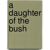 A Daughter Of The Bush door Ambrose Pratt