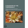 A Daughter Of The Confederacy; A Story O door Phoebe Hamilton Seabrook