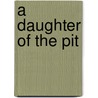 A Daughter Of The Pit door Margaret Doyle Jackson