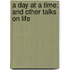 A Day At A Time; And Other Talks On Life
