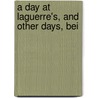 A Day At Laguerre's, And Other Days, Bei door Francis Hopkinson Smith