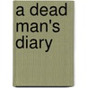 A Dead Man's Diary door Coulson Kernahan