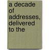 A Decade Of Addresses, Delivered To The door William Allen