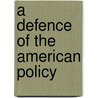 A Defence Of The American Policy by Thomas Richard Whitney