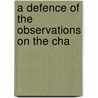 A Defence Of The Observations On The Cha by Jonathan Mayhew