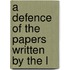 A Defence Of The Papers Written By The L