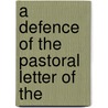 A Defence Of The Pastoral Letter Of The door James Crowley