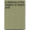 A Defence Of The Religion Of Nature And by Simon Browne