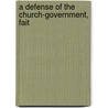 A Defense Of The Church-Government, Fait by Joan Anderson