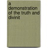 A Demonstration Of The Truth And Divinit by Robert Greene