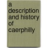 A Description And History Of Caerphilly door George Thomas Clark