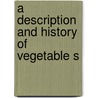 A Description And History Of Vegetable S door Society For the Diffusion Knowledge