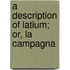 A Description Of Latium; Or, La Campagna