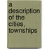 A Description Of The Cities, Townships