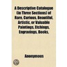 A Descriptive Catalogue  In Three Sectio door Onbekend