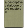 A Descriptive Catalogue Of Old Masters O door Jean Paul Richter