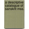 A Descriptive Catalogue Of Sanskrit Mss. door Asiatic Society Library