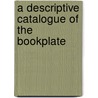 A Descriptive Catalogue Of The Bookplate by George Heath Viner