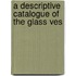 A Descriptive Catalogue Of The Glass Ves
