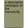 A Descriptive Catalogue Of The Manuscrip by St. John'S. Col Library