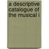 A Descriptive Catalogue Of The Musical I door Victoria Museum